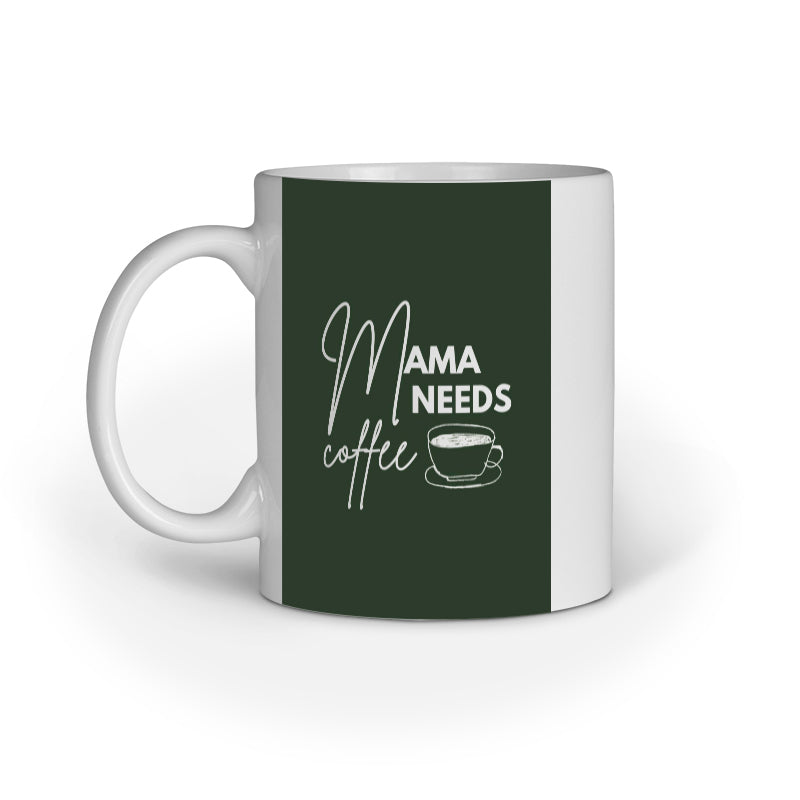 Mug with 'Mama Needs Coffee' text on a dark green background