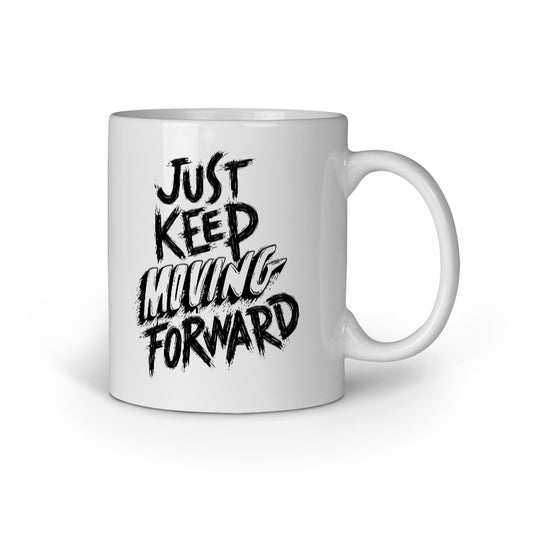 A white ceramic mug with the text 'JUST KEEP MOVING FORWARD' printed in black.