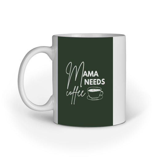 Mug with 'Mama Needs Coffee' text on a dark green background